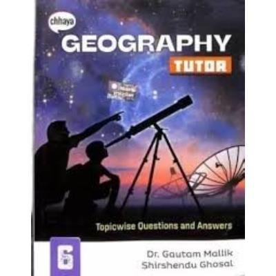 Chaya Geography Tutor For Class 6 2023 Topicwise Question & Answer (Paperback,DR.GOUTAM MALLICK,SHIRSENDU GHOSAL)Pack Of 1